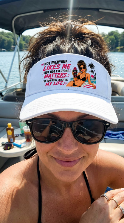 Not Everyone Likes Me But Not Everyone Matters Visor